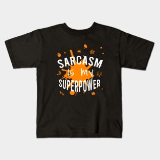Sarcasm is my superpower Kids T-Shirt